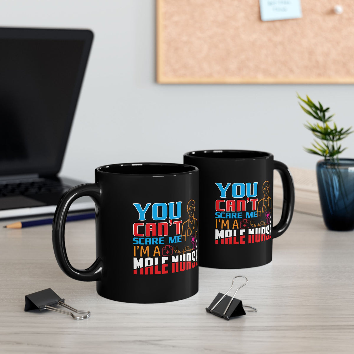 'You can't scare me I'm a male Nurse' Black Mug (11oz)