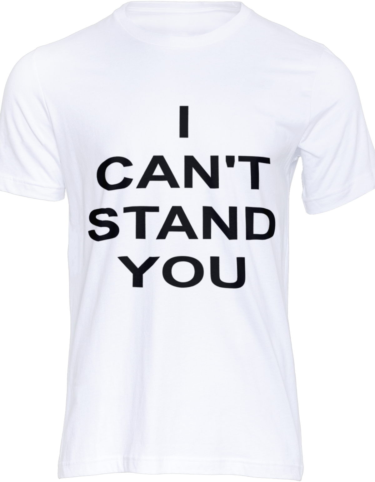 I CAN'T STAND YOU T-SHIRT