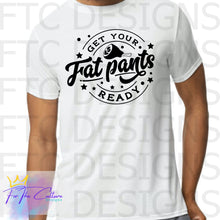 Load image into Gallery viewer, Get Your Fat Pants Ready Tshirt
